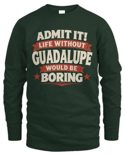 GUADALUPE P4 KT003 Personalized Funny Quote Apparel “Life Without NAME Would Be Boring” - Men's Long Sleeved T-Shirt - Forest Green