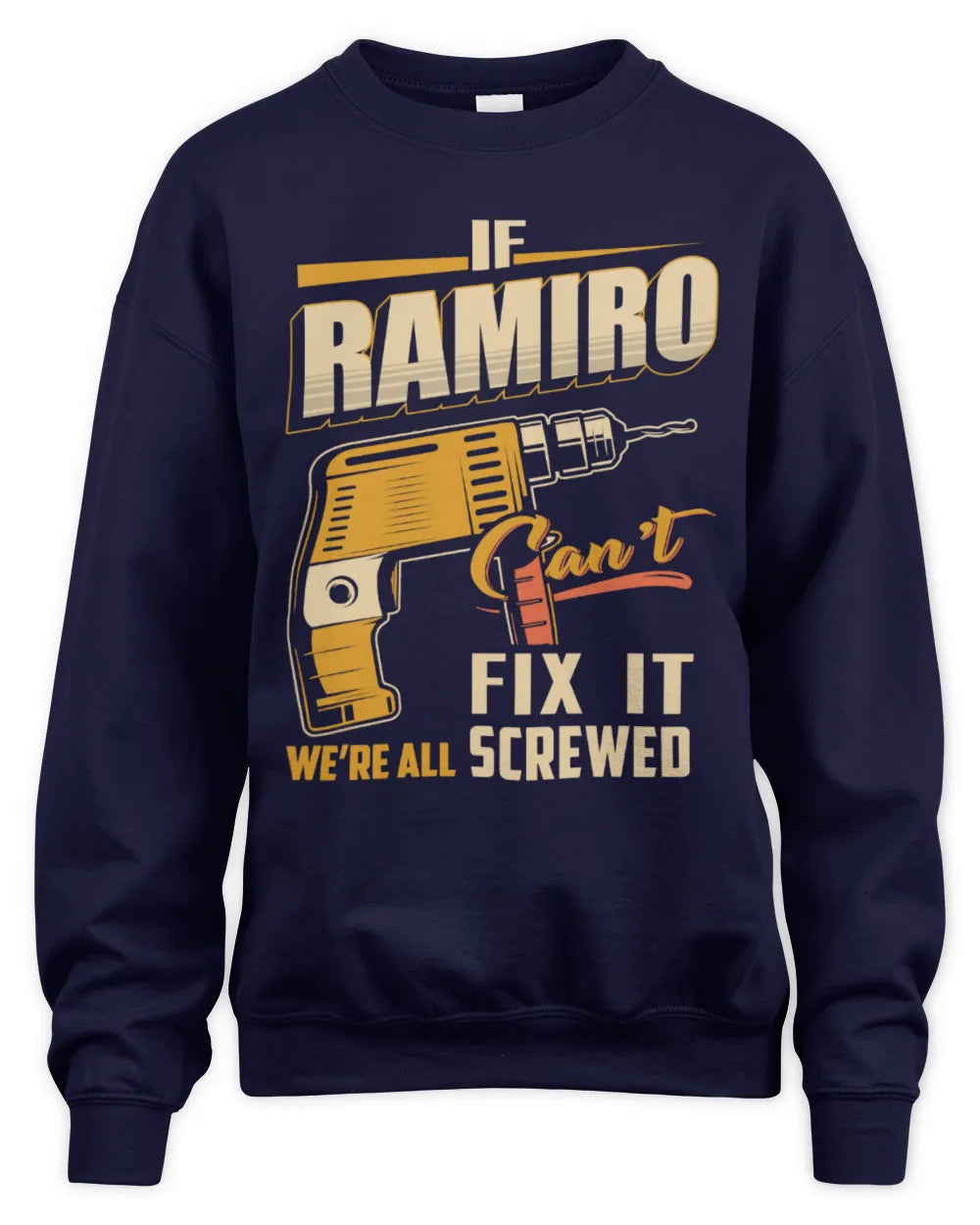 RAMIRO TP22-K4-228 - Personalized Handyman T-Shirt “If AARON Can’t Fix It, We’re All Screwed” - Unisex Sweatshirt - Navy