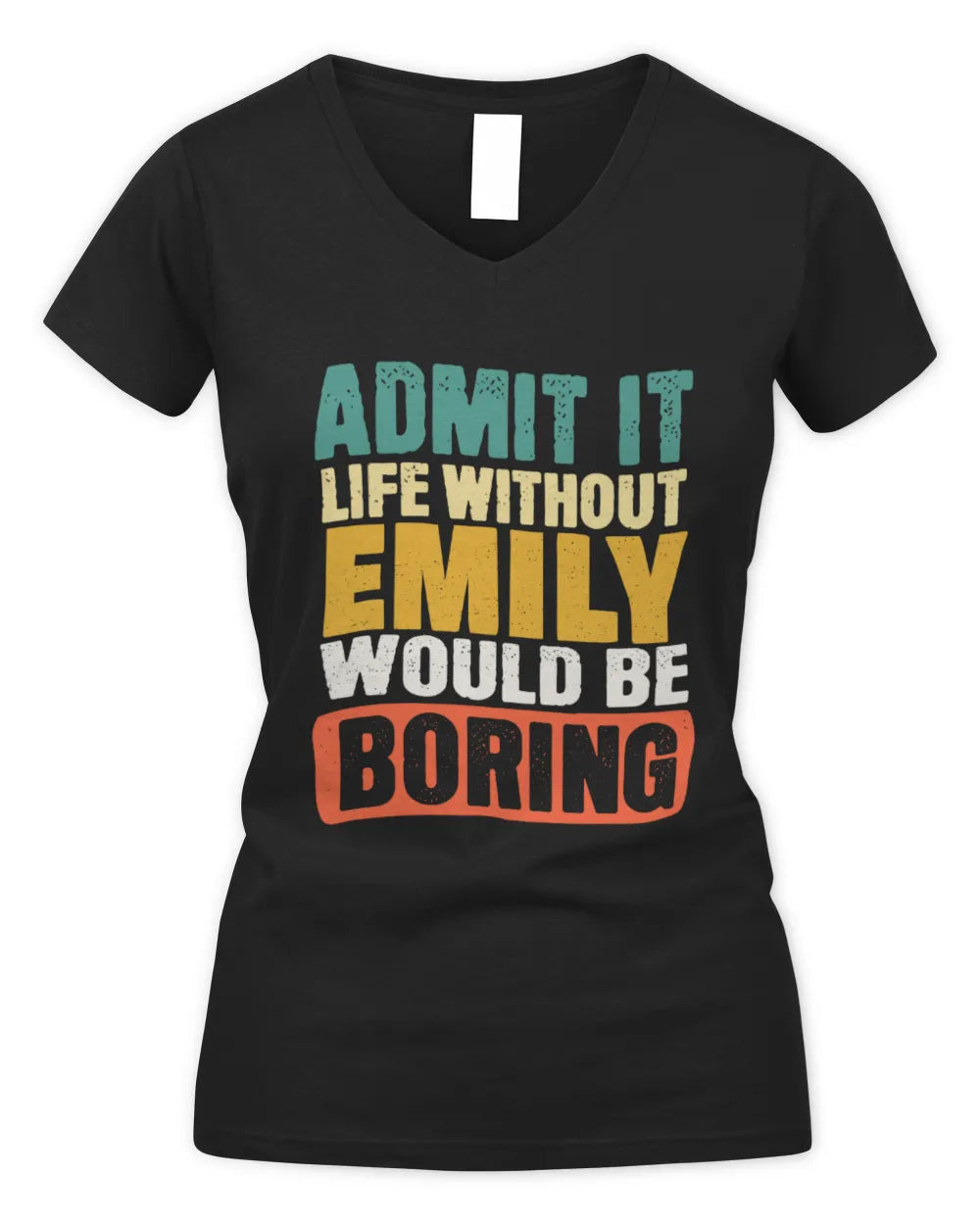 EMILY TP86-K3-229 Personalized Funny Quote Apparel “Life Without NAME Would Be Boring” - Women's V-Neck T-Shirt - Black