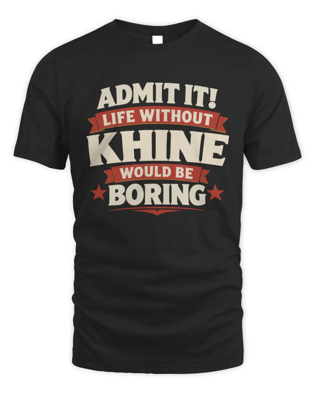 KHINE P4 KT003 Personalized Funny Quote Apparel “Life Without NAME Would Be Boring”