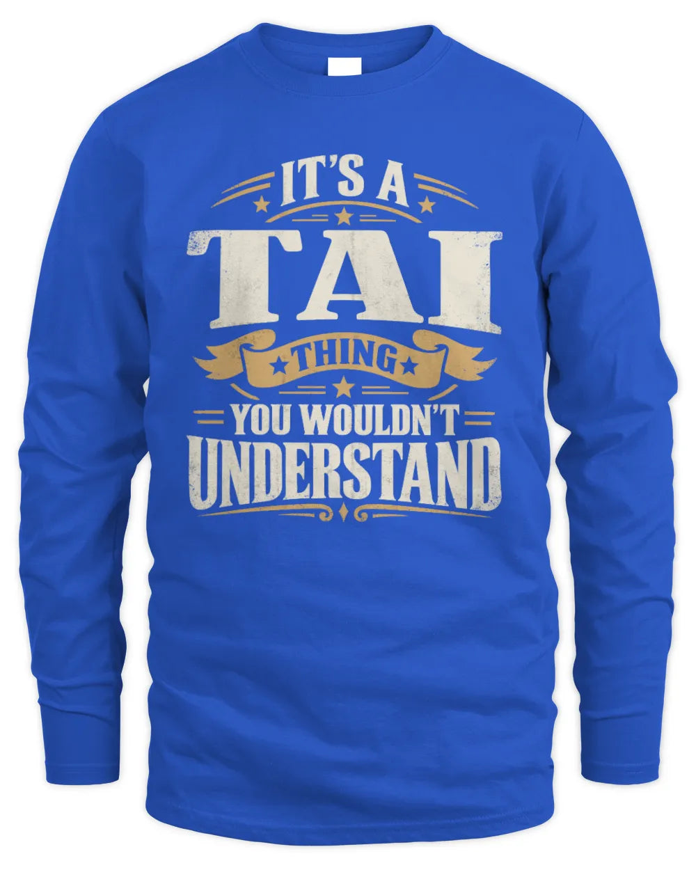 TAI P08 TH51 - Personalized “It’s a/an [NAME] Thing – You Wouldn’t Understand” Shirt - Men's Long Sleeved T-Shirt - Royal