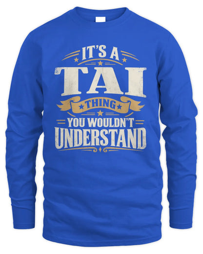 TAI P08 TH51 - Personalized “It’s a/an [NAME] Thing – You Wouldn’t Understand” Shirt - Men's Long Sleeved T-Shirt - Royal