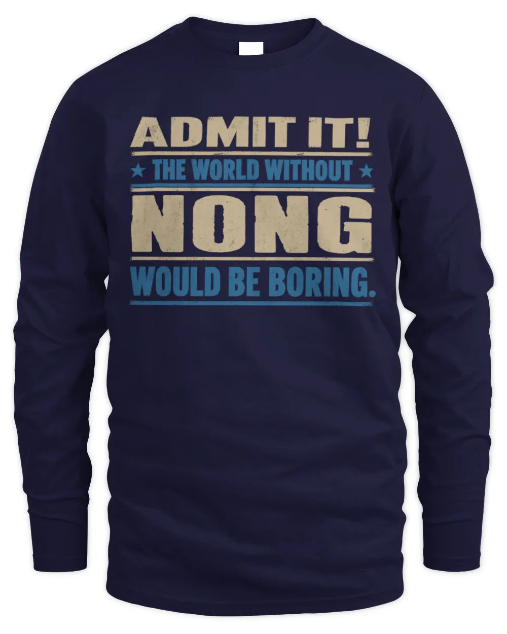 NONG TP68-K2-968 – Personalized Funny Quote Apparel “The World Without NAME Would Be Boring” - Men's Long Sleeved T-Shirt - Navy