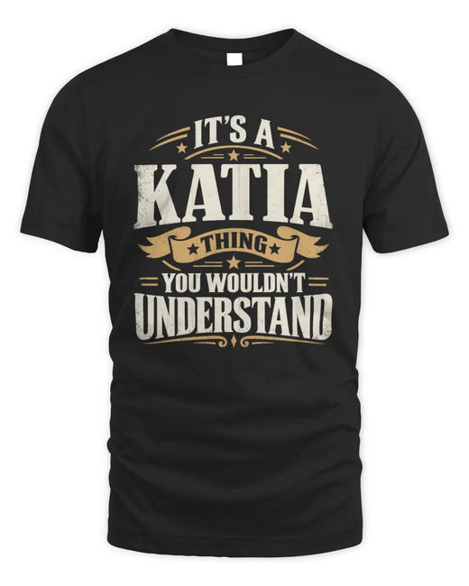 KATIA P08 TH51 - Personalized “It’s a/an [NAME] Thing – You Wouldn’t Understand” Shirt
