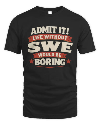 SWE P4 KT003 Personalized Funny Quote Apparel “Life Without NAME Would Be Boring” - Unisex Standard T-Shirt - Black
