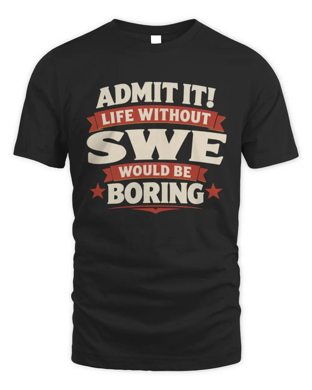 SWE P4 KT003 Personalized Funny Quote Apparel “Life Without NAME Would Be Boring”