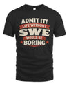 SWE P4 KT003 Personalized Funny Quote Apparel “Life Without NAME Would Be Boring”
