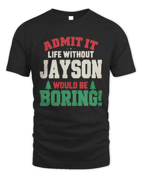 JAYSON P5 TH08 Christmas T-Shirt – “Life Without NAME Would Be Boring” - Unisex Standard T-Shirt - Black