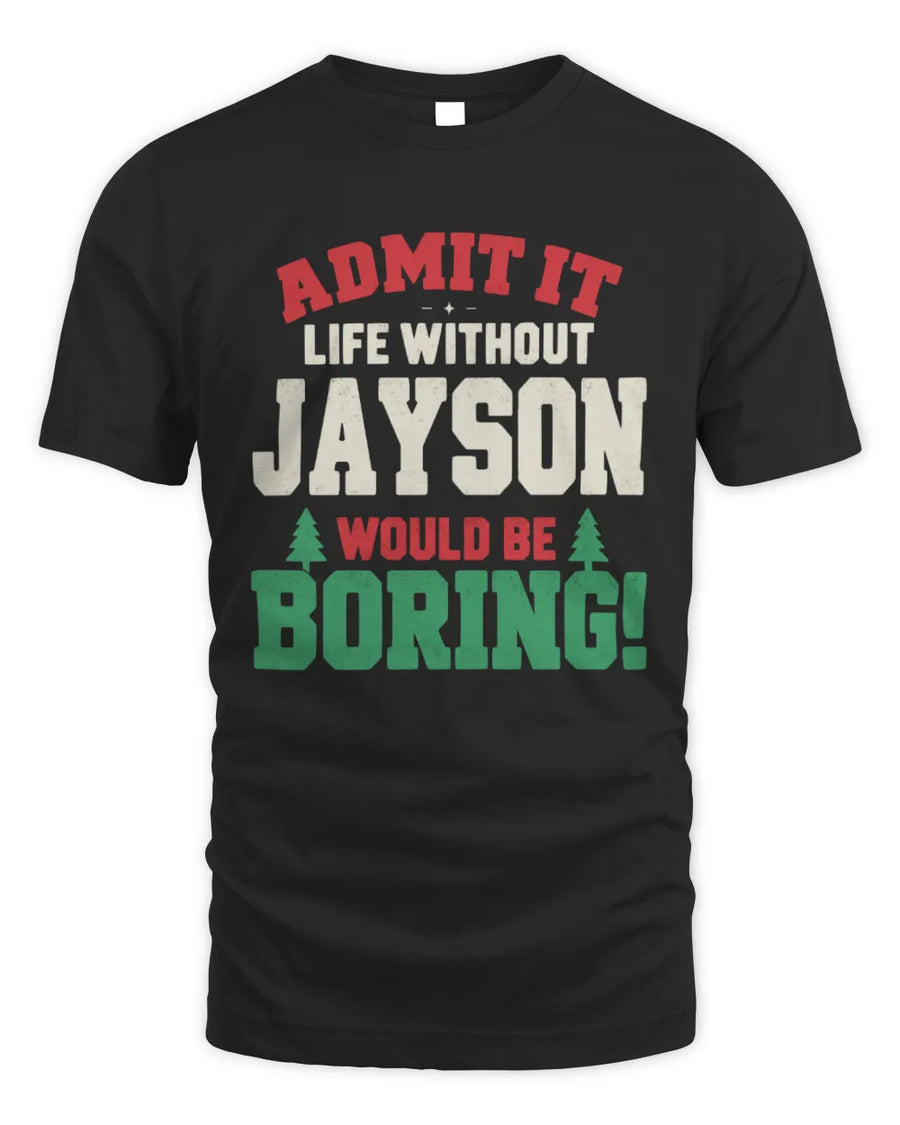JAYSON P5 TH08 Christmas T-Shirt – “Life Without NAME Would Be Boring”