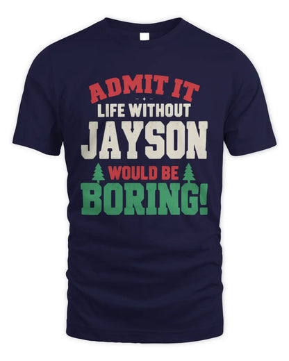 JAYSON P5 TH08 Christmas T-Shirt – “Life Without NAME Would Be Boring” - Unisex Standard T-Shirt - Navy