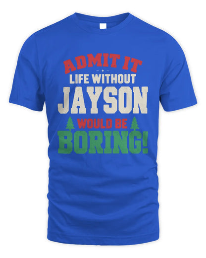 JAYSON P5 TH08 Christmas T-Shirt – “Life Without NAME Would Be Boring” - Unisex Standard T-Shirt - Royal