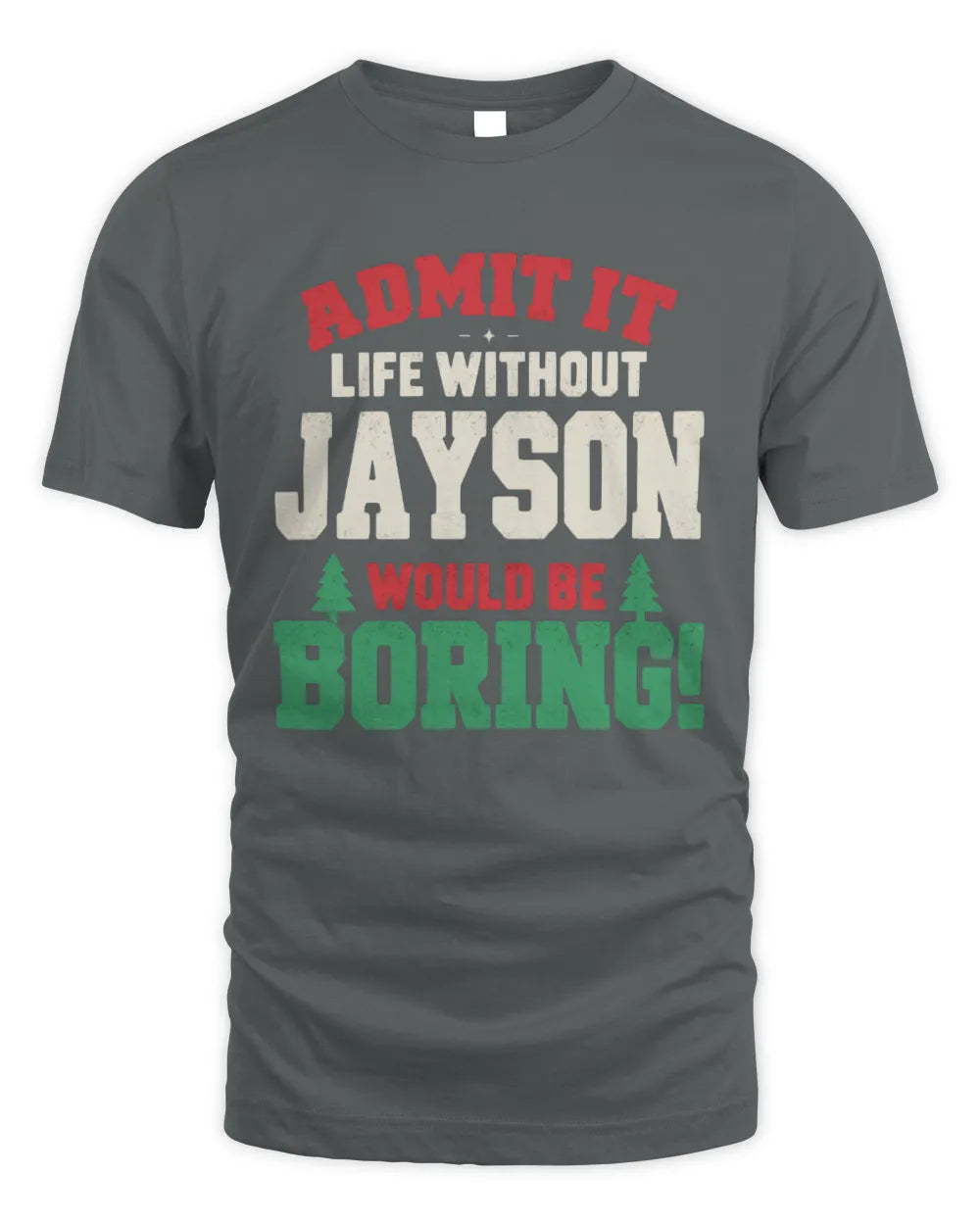 JAYSON P5 TH08 Christmas T-Shirt – “Life Without NAME Would Be Boring” - Unisex Standard T-Shirt - Charcoal