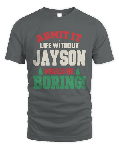 JAYSON P5 TH08 Christmas T-Shirt – “Life Without NAME Would Be Boring” - Unisex Standard T-Shirt - Charcoal