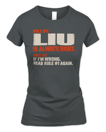 LIU NP1-H006 - Always Right Personalized Name T-Shirt – Funny Custom Name Shirt - Women's Standard T-Shirt - Charcoal