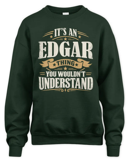 EDGAR P08 TH51 - Personalized “It’s a/an [NAME] Thing – You Wouldn’t Understand” Shirt - Unisex Sweatshirt - Forest Green