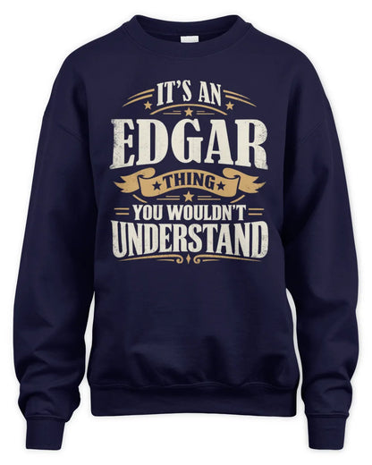 EDGAR P08 TH51 - Personalized “It’s a/an [NAME] Thing – You Wouldn’t Understand” Shirt - Unisex Sweatshirt - Navy