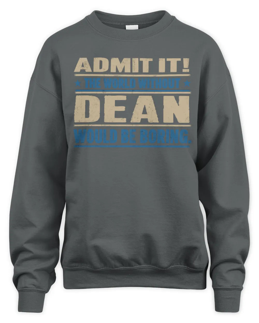 DEAN TP68-K2-968 – Personalized Funny Quote Apparel “The World Without NAME Would Be Boring” - Unisex Sweatshirt - Charcoal