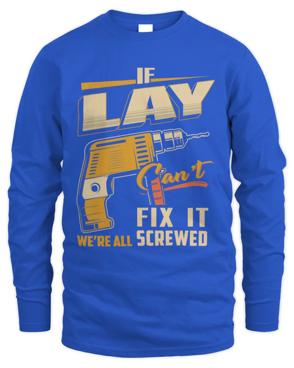 LAY TP22-K4-228 - Personalized Handyman T-Shirt “If AARON Can’t Fix It, We’re All Screwed” - Men's Long Sleeved T-Shirt - Royal