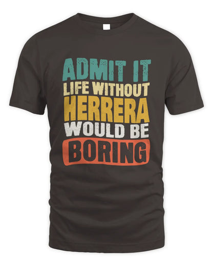 HERRERA TP86-K3-229 Personalized Funny Quote Apparel “Life Without NAME Would Be Boring” - Unisex Standard T-Shirt - Dark Chocolate