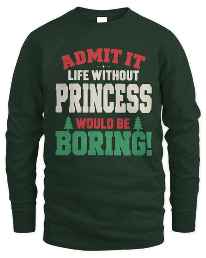 PRINCESS P5 TH08 Christmas T-Shirt – “Life Without NAME Would Be Boring” - Men's Long Sleeved T-Shirt - Forest Green