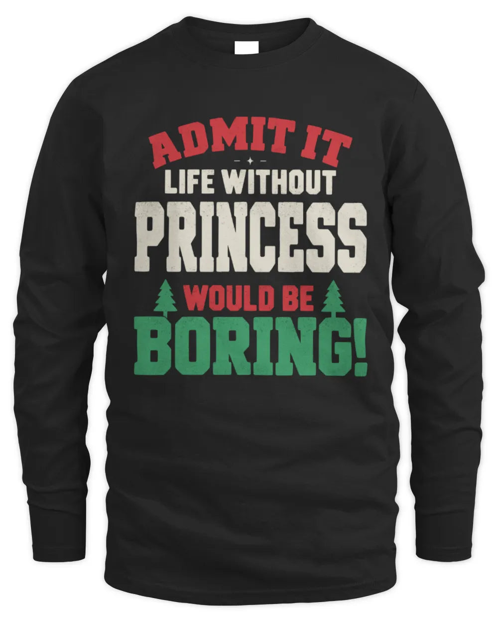 PRINCESS P5 TH08 Christmas T-Shirt – “Life Without NAME Would Be Boring” - Men's Long Sleeved T-Shirt - Black