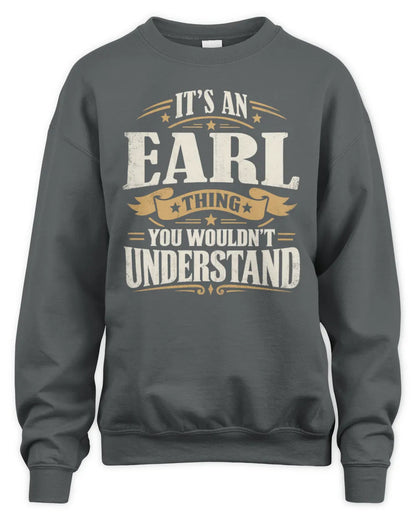 EARL P08 TH51 - Personalized “It’s a/an [NAME] Thing – You Wouldn’t Understand” Shirt - Unisex Sweatshirt - Charcoal