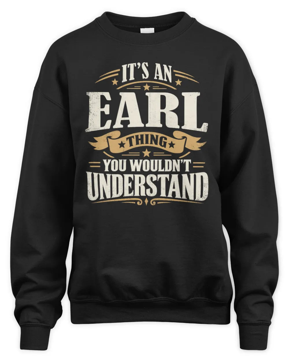 EARL P08 TH51 - Personalized “It’s a/an [NAME] Thing – You Wouldn’t Understand” Shirt - Unisex Sweatshirt - Black
