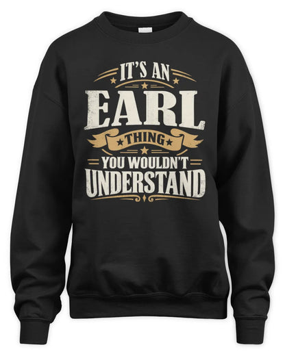 EARL P08 TH51 - Personalized “It’s a/an [NAME] Thing – You Wouldn’t Understand” Shirt - Unisex Sweatshirt - Black