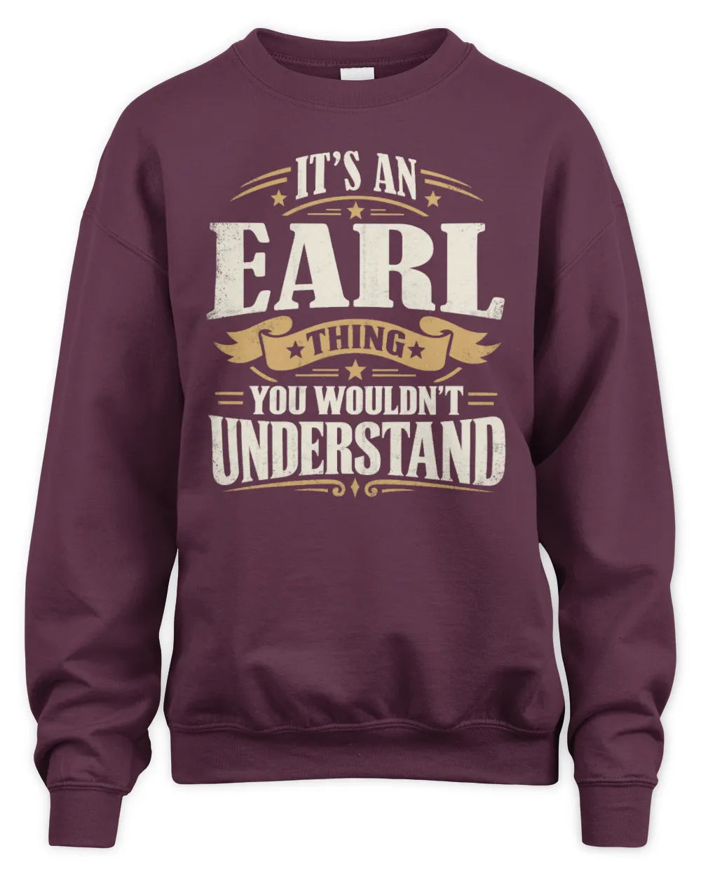 EARL P08 TH51 - Personalized “It’s a/an [NAME] Thing – You Wouldn’t Understand” Shirt - Unisex Sweatshirt - Maroon