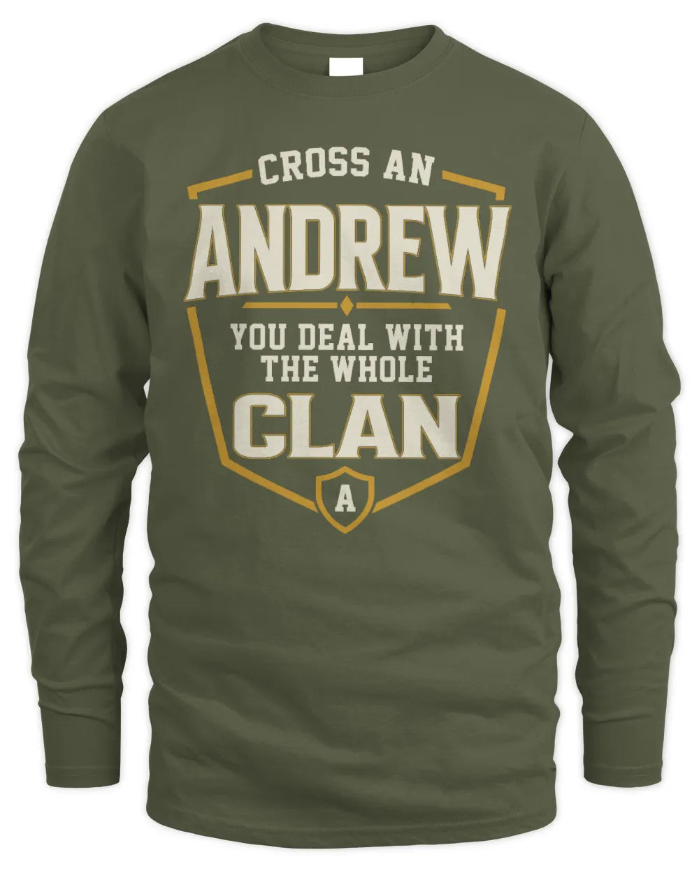 ANDREW NT1-K008 Cross A/An NAME, You Deal With the Whole Clan | Personalized Vintage T-Shirt - Men's Long Sleeved T-Shirt - Military Green