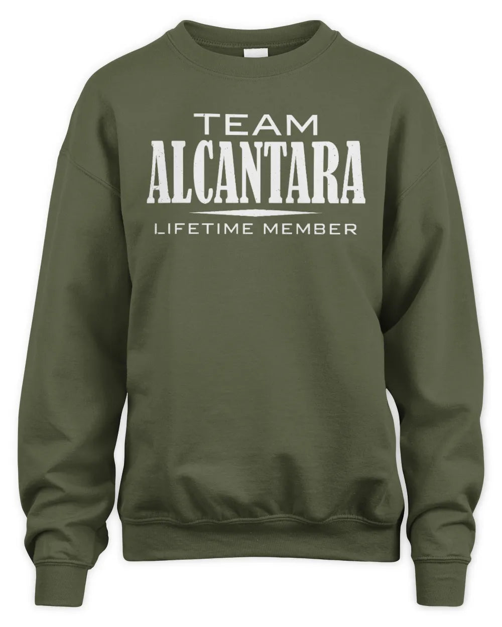 ALCANTARA BL62-K4-128 - Personalized “Team NAME Lifetime Member” - Unisex Sweatshirt - Military Green