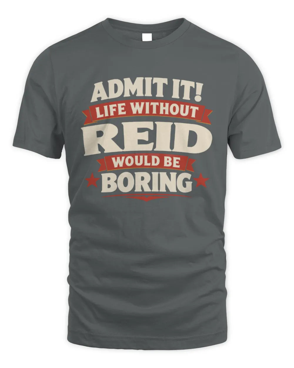 REID P4 KT003 Personalized Funny Quote Apparel “Life Without NAME Would Be Boring” - Unisex Standard T-Shirt - Charcoal