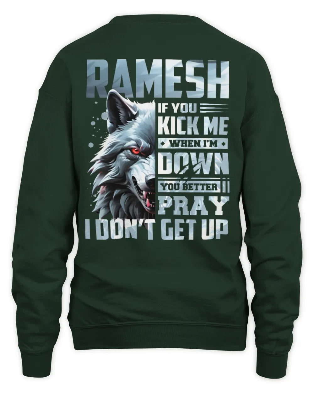 RAMESH AP62-K4-666 - Personalized Fierce Wolf Quote Apparel “If You Kick Me When I’m Down, You Better Pray I Don’t Get Up” - Unisex Sweatshirt - Forest Green