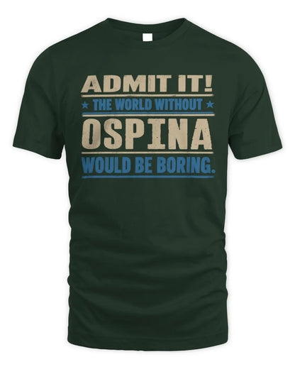 OSPINA TP68-K2-968 – Personalized Funny Quote Apparel “The World Without NAME Would Be Boring” - Unisex Standard T-Shirt - Forest Green