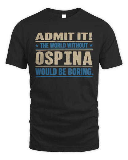 OSPINA TP68-K2-968 – Personalized Funny Quote Apparel “The World Without NAME Would Be Boring” - Unisex Standard T-Shirt - Black