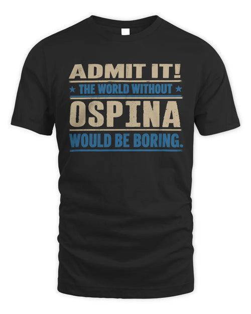 OSPINA TP68-K2-968 – Personalized Funny Quote Apparel “The World Without NAME Would Be Boring” - Unisex Standard T-Shirt - Black