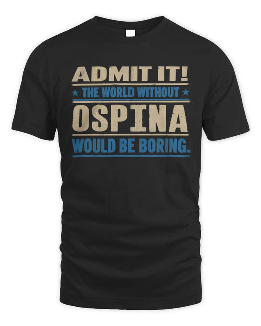 OSPINA TP68-K2-968 – Personalized Funny Quote Apparel “The World Without NAME Would Be Boring”