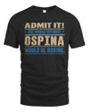 OSPINA TP68-K2-968 – Personalized Funny Quote Apparel “The World Without NAME Would Be Boring”