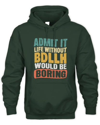 BDLLH TP86-K3-229 Personalized Funny Quote Apparel “Life Without NAME Would Be Boring” - Unisex Hoodie - Forest Green