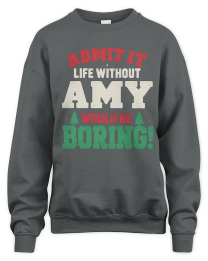 AMY P5 TH08 Christmas T-Shirt – “Life Without NAME Would Be Boring” - Unisex Sweatshirt - Charcoal