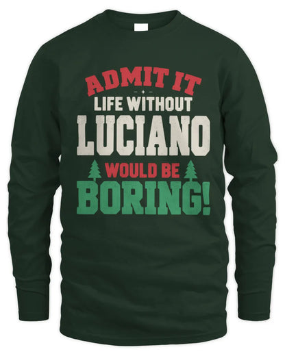LUCIANO P5 TH08 Christmas T-Shirt – “Life Without NAME Would Be Boring” - Men's Long Sleeved T-Shirt - Forest Green