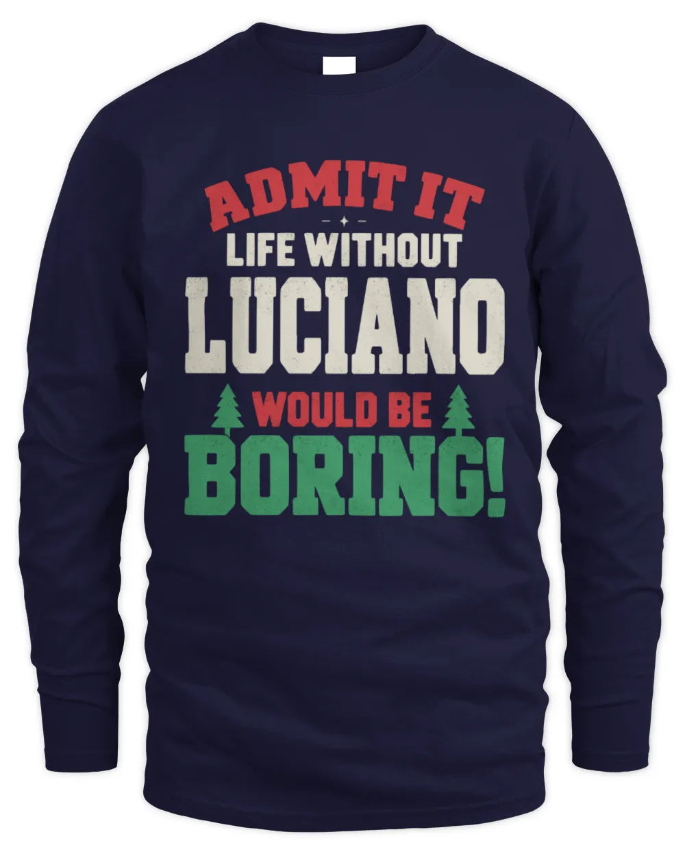LUCIANO P5 TH08 Christmas T-Shirt – “Life Without NAME Would Be Boring” - Men's Long Sleeved T-Shirt - Navy