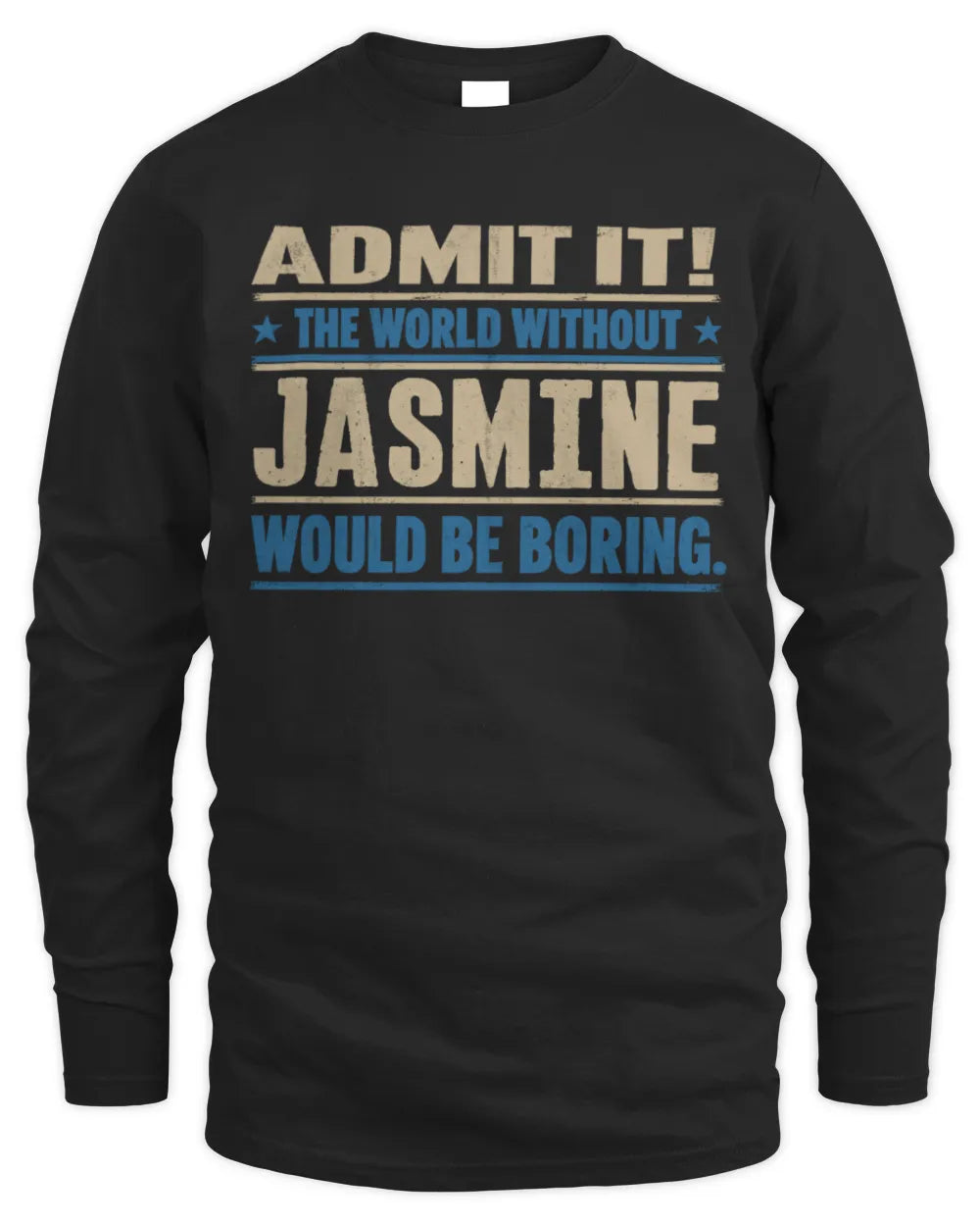 JASMINE TP68-K2-968 – Personalized Funny Quote Apparel “The World Without NAME Would Be Boring” - Men's Long Sleeved T-Shirt - Black