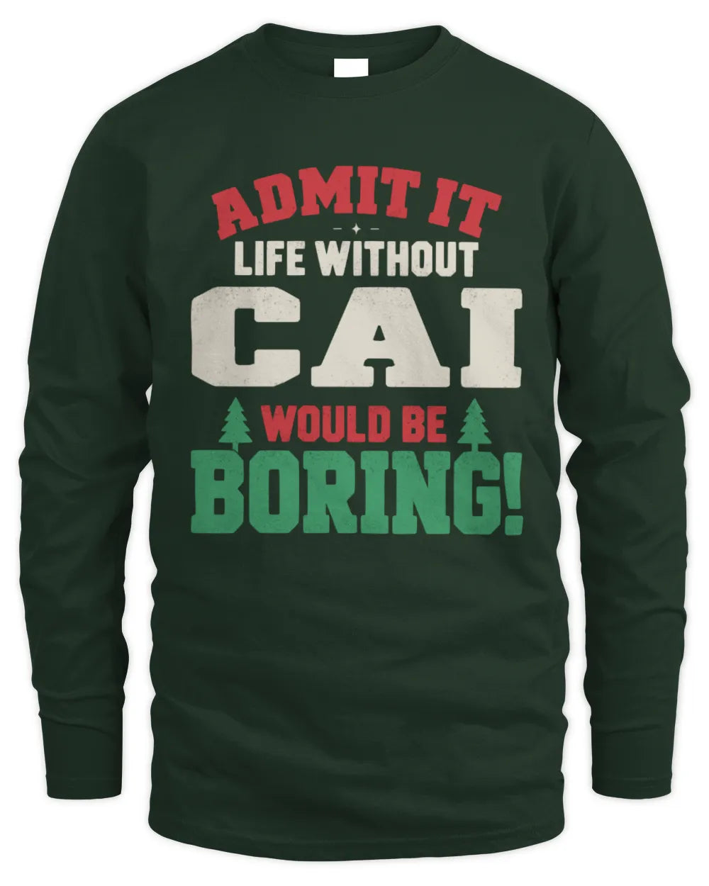 CAI P5 TH08 Christmas T-Shirt – “Life Without NAME Would Be Boring” - Men's Long Sleeved T-Shirt - Forest Green