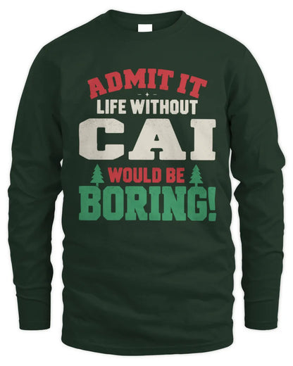 CAI P5 TH08 Christmas T-Shirt – “Life Without NAME Would Be Boring” - Men's Long Sleeved T-Shirt - Forest Green
