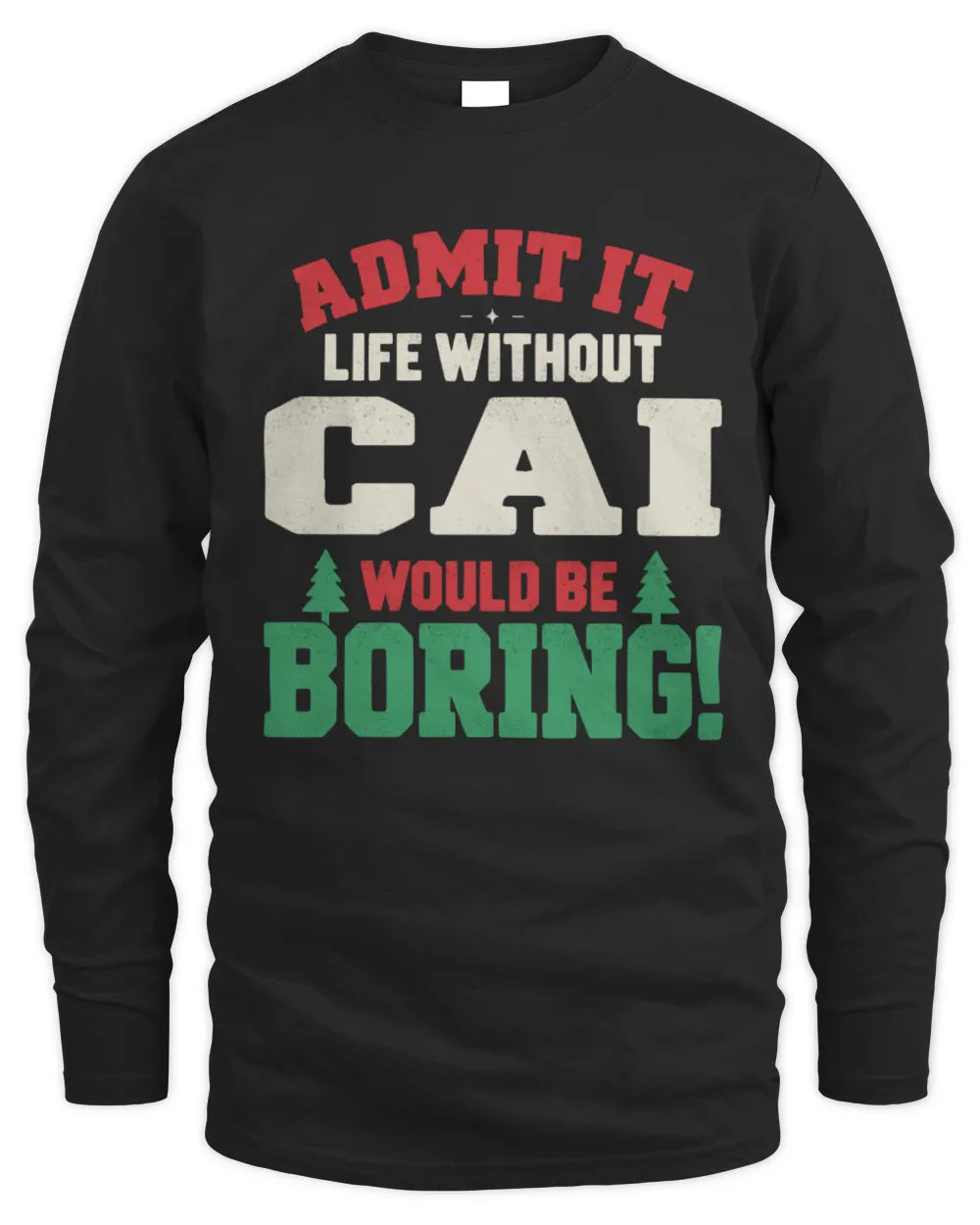 CAI P5 TH08 Christmas T-Shirt – “Life Without NAME Would Be Boring” - Men's Long Sleeved T-Shirt - Black