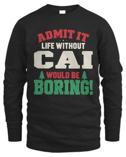 CAI P5 TH08 Christmas T-Shirt – “Life Without NAME Would Be Boring” - Men's Long Sleeved T-Shirt - Black