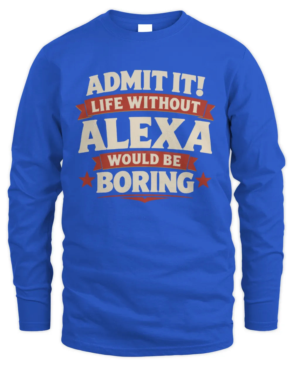 ALEXA P4 KT003 Personalized Funny Quote Apparel “Life Without NAME Would Be Boring” - Men's Long Sleeved T-Shirt - Royal