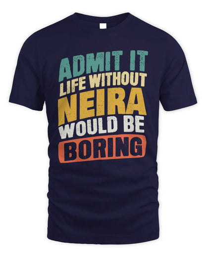 NEIRA TP88-K4-229
Personalized Funny Quote Apparel “Life Without NAME Would Be Boring” - Unisex Standard T-Shirt - Navy