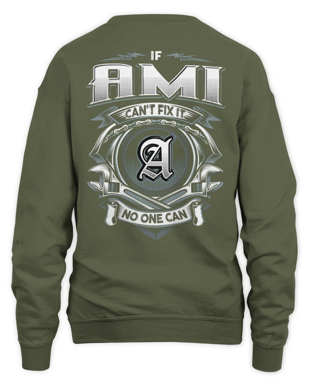 AMI AP81-K4-626 - Personalized Ahmed Quote Apparel “If Ahmed Can't Fix It, No One Can” - Unisex Sweatshirt - Military Green